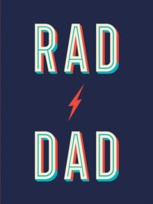 Rad Dad : Cool Quotes and Quips for a Fantastic Father