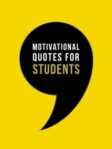 Motivational Quotes for Students : Wise Words to Inspire and Uplift You Every Day