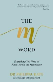 The M Word : Everything You Need to Know About the Menopause