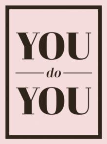 You Do You : Quotes to Uplift, Empower and Inspire