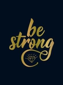 Be Strong : Positive Quotes and Uplifting Statements to Boost Your Mood