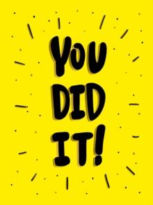 You Did It : Winning Quotes and Affirmations for Celebration, Motivation and Congratulation