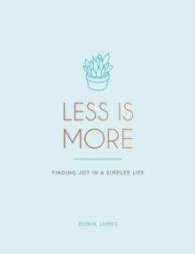 Less is More : Finding Joy in a Simpler Life