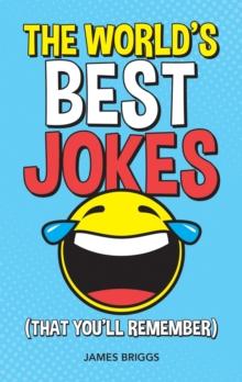 The World's Best Jokes (That You'll Remember) : Unforgettable Jokes and Gags for All the Family