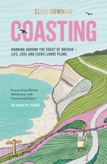 Coasting : Running Around the Coast of Britain - Life, Love and (Very) Loose Plans