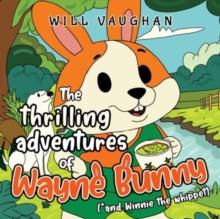 The thrilling adventures of Wayne Bunny (*and Winnie the whippet)