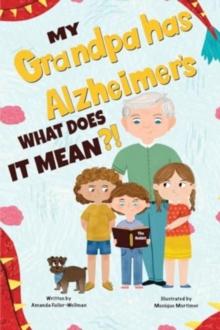 My Grandpa has Alzheimers; What does it Mean