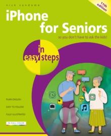 iPhone for Seniors in Easy Steps : Covers IOS 18