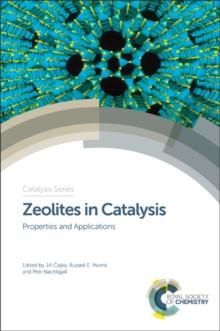 Zeolites in Catalysis : Properties and Applications