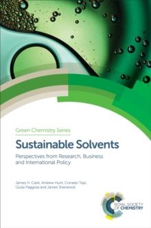 Sustainable Solvents : Perspectives from Research, Business and International Policy