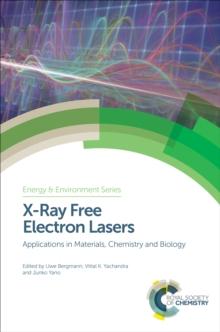 X-Ray Free Electron Lasers : Applications in Materials, Chemistry and Biology