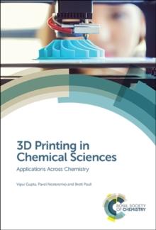 3D Printing in Chemical Sciences : Applications Across Chemistry