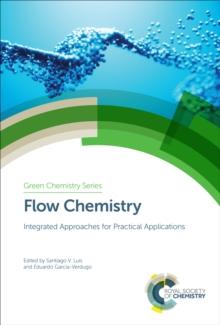 Flow Chemistry : Integrated Approaches for Practical Applications