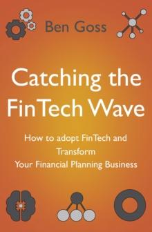 Catching the FinTech Wave : How to adopt FinTech and Transform Your Financial Planning Business