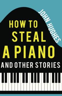 How to Steal a Piano and Other Stories