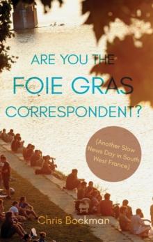 Are You the Foie Gras Correspondent? : Another Slow News Day in South West France