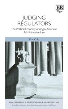 Judging Regulators : The Political Economy of Anglo-American Administrative Law