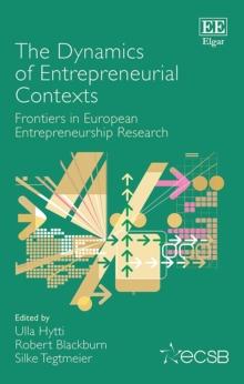 Dynamics of Entrepreneurial Contexts : Frontiers in European Entrepreneurship Research