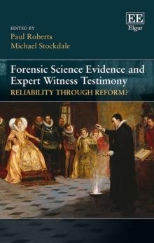 Forensic Science Evidence and Expert Witness Testimony : Reliability through Reform?