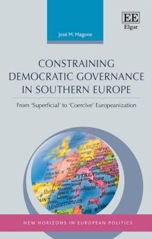 Constraining Democratic Governance in Southern Europe : From 'Superficial' to 'Coercive' Europeanization