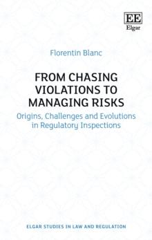 From Chasing Violations to Managing Risks : Origins, Challenges and Evolutions in Regulatory Inspections