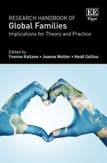 Research Handbook of Global Families : Implications for Theory and Practice