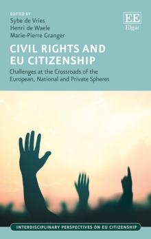 Civil Rights and EU Citizenship : Challenges at the Crossroads of the European, National and Private Spheres