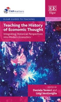 Teaching the History of Economic Thought : Integrating Historical Perspectives into Modern Economics