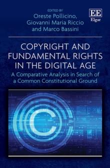 Copyright and Fundamental Rights in the Digital Age : A Comparative Analysis in Search of a Common Constitutional Ground