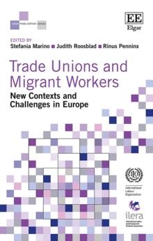 Trade Unions and Migrant Workers : New Contexts and Challenges in Europe