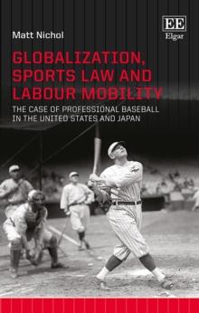 Globalization, Sports Law and Labour Mobility : The Case of Professional Baseball in the United States and Japan