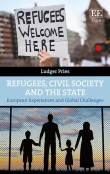 Refugees, Civil Society and the State : European Experiences and Global Challenges