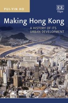 Making Hong Kong : A History of its Urban Development