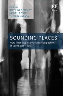 Sounding Places : More-Than-Representational Geographies of Sound and Music