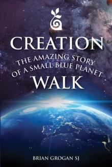 Creation Walk : The Amazing Story of a Small Blue Planet