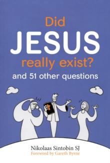 Did Jesus Really Exist? : And 51 Other Questions