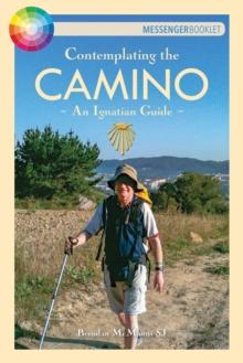 Contemplating the Camino : An Ignatian Guide