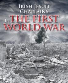 Irish Jesuit Chaplains : in the First World War