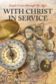 With Christ in Service : Jesuit Lives through the Ages