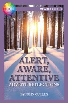 Alert, Aware, Attentive : Advent Reflections