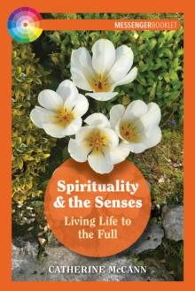 Spirituality and the Senses : Living Life to the Full