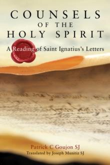 Counsels of the Holy Spirit : A Reading of St Ignatius's Letters