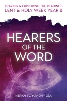 Hearers of the Word : Praying & exploring the readings Lent & Holy Week: Year B