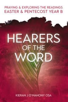 Hearers of the Word : Praying and Exploring the Readings Easter and Pentecost Year B