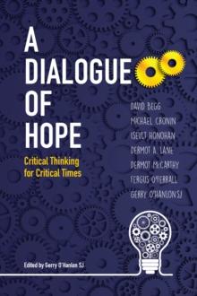 A Dialogue of Hope : Critical Thinking for Critical Times