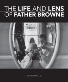 The Life and Lens Of Father Browne