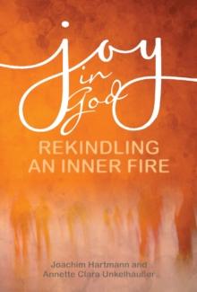 Joy in God : Rekindling an Inner Fire