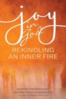 Joy in God : Rekindling an Inner Fire