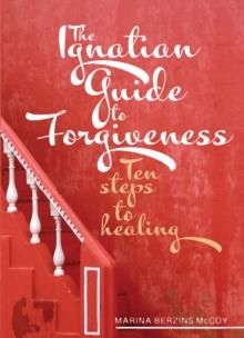 The Ignatian Guide to Forgiveness