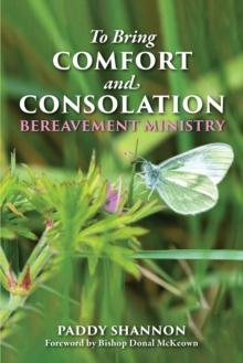 Bring Comfort and Consolation : Bereavement Ministry